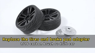 Replace the tires and brake pad adapter - 1/16 carbon brush rc drift car