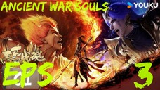 Ancient War Souls Episode 3 Sub Indo