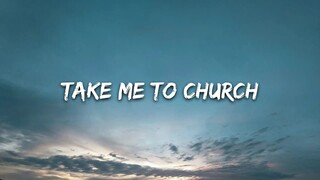 Take me to Church Lyrics