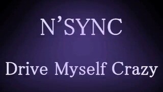 N'Sync - Drive Myself Crazy with Lyrics (sped up)
