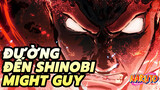 Đã đến lúc đi con đường riêng Shinobi! | Naruto / Might Guy