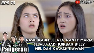 NASIB KAUM JELATA, RANTY MARIA SELALU JADI K0RBAN B*LLY MEL DAN KAWAN KAWAN - PUTRI UNTUK PANGERAN