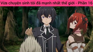 Vừa chuyện sinh tôi đã mạnh nhất thế giới - Phần 16