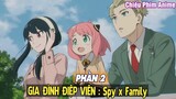 GIA ĐÌNH ĐIỆP VIÊN PHẦN 2 : Spy x Family || Tóm Tắt Anime