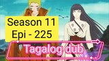 Episode 225 + Season 11 + Naruto shippuden + Tagalog dub