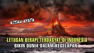 Letusan GUNUNG BERAPI  TERDASYAT di Indonesia yg berpengaruh ke Seluruh  DUNIA