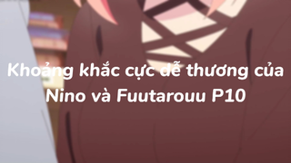 Khoảng khắc cực dễ thương của Nino và Fuutarou P10| #anime #animesliceoflife #gotoubunnohanayome