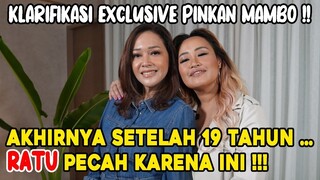 EXCLUSIVE !! KLARIFIKASI PINKAN MAMBO DAN MAIA ESTIANTY TENTANG PECAHNYA RATU !! RATU REBORN?!