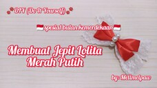 [DIY] Membuat Jepit Lolita Merah Putih | by Mellmelpaw | Spesial Bulan Kemerdekaan | Agustusan