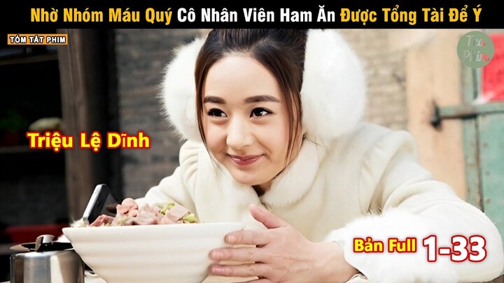 Review Phim: Nhờ Nhóm Máu Quý Cô Nhân Viên Ham Ăn Được Tổng Tài Để Ý | Full | Tóm Tắt Phim Hay