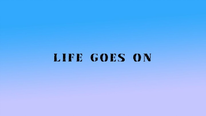 [FMV|BTS] Life goes on, Let's live on