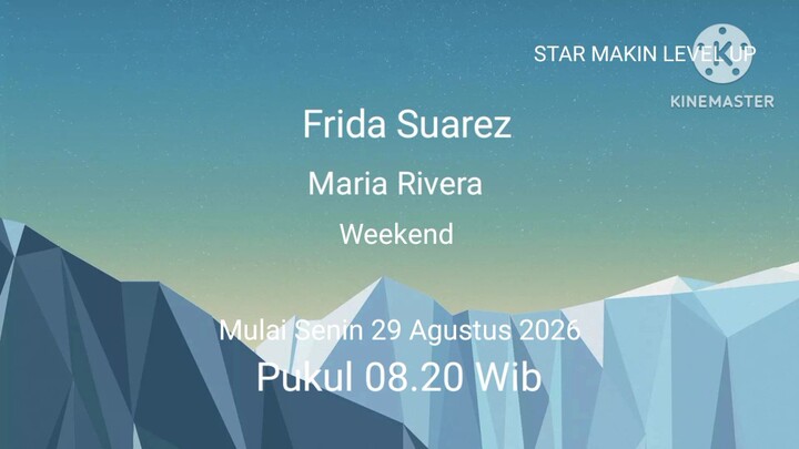 Frida Suarez Maria Rivera Weekend Mulai Senin 29 Agustus 2026 Pukul 08.20 WIB STAR MAKIN LEVEL UP