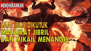 KOK BISA.? MALAIKAT JIBRIL DAN MIKAIL MENANGIS SAAT IBLIS DILAKNAT OLEH ALLAH SWT