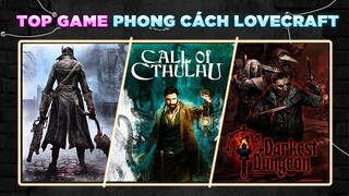 Danh Sách Game Lấy Cảm Hứng Kinh Dị Từ H.P. Lovecraft