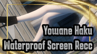 [Yowane Haku MMD] Waterproof Screen Should Be Prepared Before You Open This Video / 60FPS