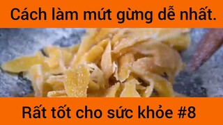 Cách làm mứt gừng dễ nhất rất rốt cho sức khỏe phần 8