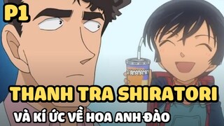 [Thám tử lừng danh Conan] - Thanh tra Shiratori và kí ức về hoa anh đào (P1) | Anime hay