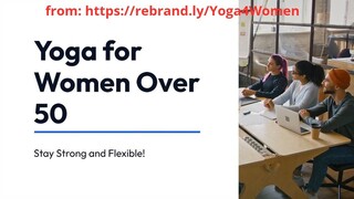 Yoga for Women Over 50 - Stay Strong and Flexible with These Tips