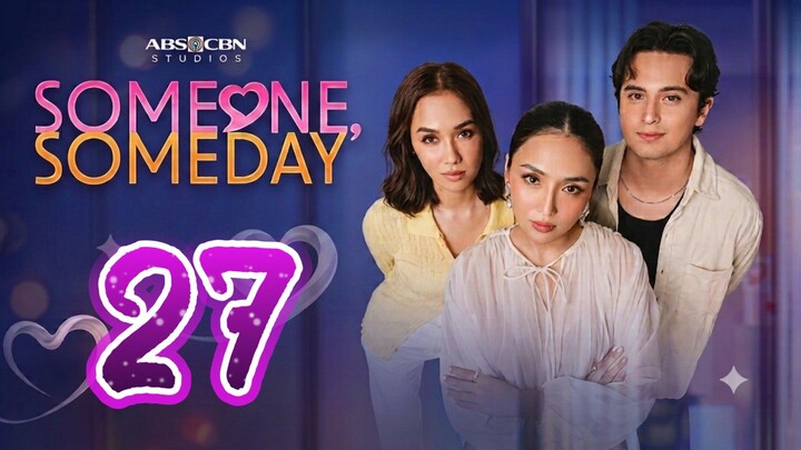 Someone Someday 🇵🇭 | Episode 27
