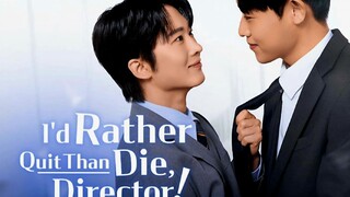 I'd rather quit thAn die director [ep- 6 to 14]