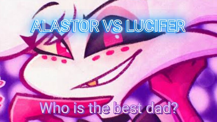 ALASTOR VS LUCIFER