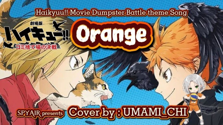 ORANGE [Umami_Chi] Haikyuu !! Dumpster Battle Movie Theme Song - SPYAIR (Full Cover)