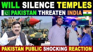 WILL SILENCE  TEMPLES , PAKISTAN THREATEN INDIA | Pakistan Public Reaction On INDIA | Sana Amjad