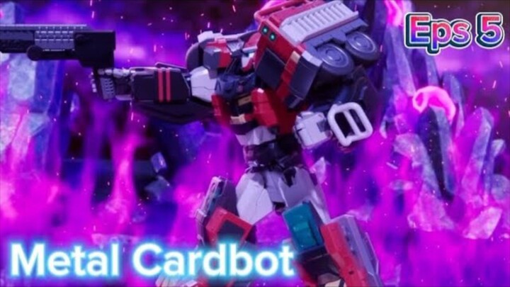 Metal Cardbot Eps 5 "Pemadam kebakaran yang pemberani"