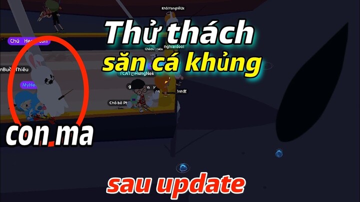 PLAY TOGETHER | THỬ THÁCH 1 NGÀY SĂN CÁ KHỦNG SAU NGÀY CẬP NHẬT NHIỀU CÁ TO