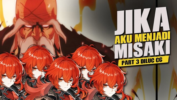 Murid dari Ryuijin Jakka!! Diluc C6  : "Jika aku Menjadi Misaki PART 3" - Genshin Impact Indonesia
