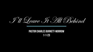 Worship Excerpt - Pastor Singing - "I'll Leave It All Behind" 1-1-23