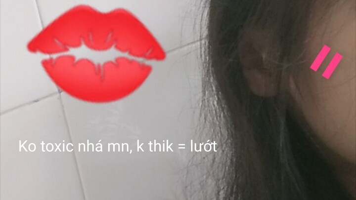 Cảm ơn đã xem, mong k ai toxic ak 🌹