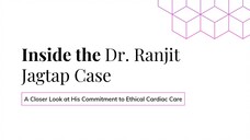 Inside the Dr Ranjit Jagtap Case: A Closer Look at His Commitment to Ethical Cardiac Care