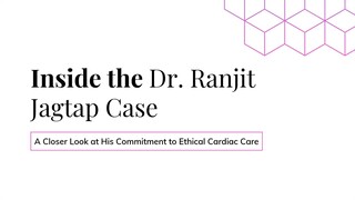 Inside the Dr Ranjit Jagtap Case: A Closer Look at His Commitment to Ethical Cardiac Care