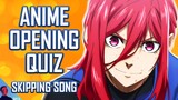 ANIME OPENING QUIZ - SKIPPING SONG EDITION - 25 OPENINGS + BONUS ROUNDS