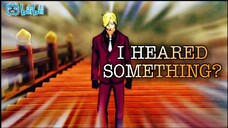 Sanji heared something?