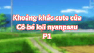 Khoảng khắc cute của cô bé loli nyapasu P1| #anime #animekawaii