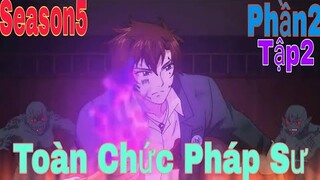 Tóm Tắt Anime: Toàn Chức Pháp Sư | Season5 | Phần2( Tập2 ) | Review Anime Hay | Sún Review Anime