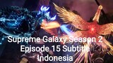 Supreme Galaxy Season 2 Episode 15 Subtitle Indonesia