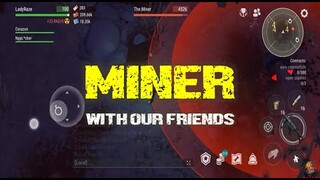 "MINER" with our friends - Last Day On Earth: Survival