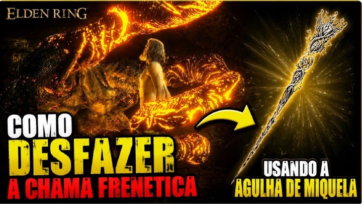 Elden Ring Como DESFAZER a Chama Frenética Usando a Agulha de Miquella