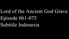 Lord of the Ancient God Grave Episode 061-075 Subtitle Indonesia