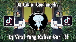 DJ CIKINI KE GONDANGDIA REMIX VIRAL TIK TOK TERBARU 2023 YANG KALIAN CARI ! NABIH FVNKY