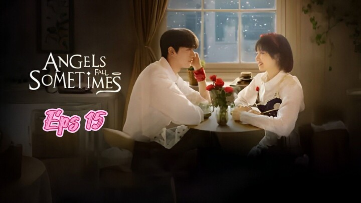 [SUB INDO] Angels Fall Sometimes Eps 15