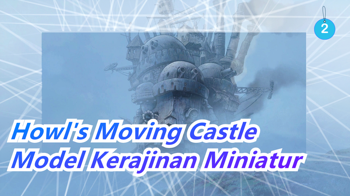 [Howl's Moving Castle] Model Kerajinan Miniatur, Tutorial DIY_2