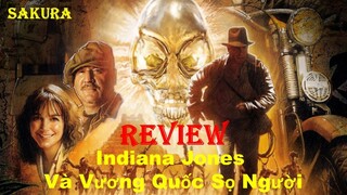 REVIEW PHIM INDIANA JONES VÀ VƯƠNG QUỐC SỌ NGƯỜI || SAKURA REVIEW