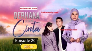 Derhaka sebuah cinta Episode 20 (Akhir)