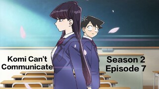 Komi Can't Communicate | Season 2 | Episode 7 |English Sub.