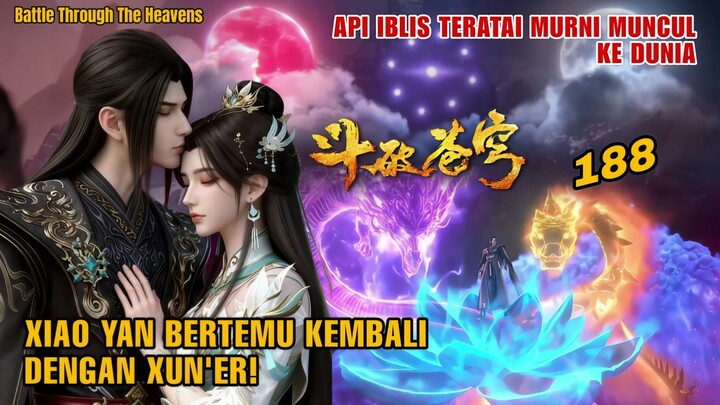 BTTH S5 EP 188: Xiao Yan Bertemu Kembali Dengan Xun'er! ARC Api Iblis Teratai Murni Resmi dimulai!!