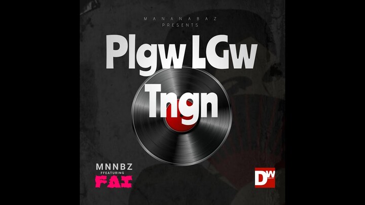 MANANABAZ FT. FAI - PLGW LGW TNGN